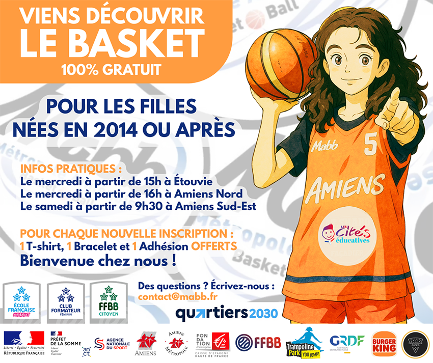 Visuel du basket gratuit pour les filles nées en 2014 ou après. Infos pratiques Le mercredi à partir de 15h à Etouvie, le mercredi à partir de 16h à Amiens Nord, le samedi à partir de 9h30 à Amiens Sud-Est. Pour chaque nouvelle inscription : 1 T-shirt, 1 bracelet et 1 adhésion offerts.