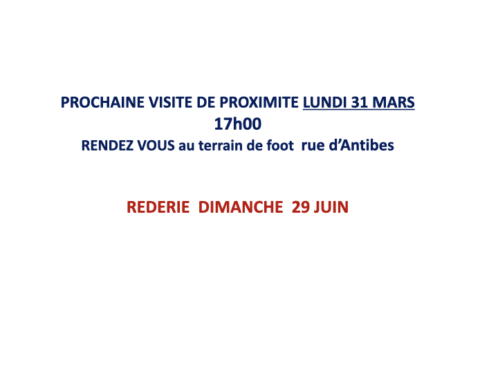 Prochaine visite de proximité lundi 31 mars 2025, 17h. Rendez-vous au terrain de foot rue d'Antibes. Rederie dimanche 29 juin